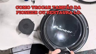 Como trocar ou restaurar o tampão do alto falante Pioneer “12”