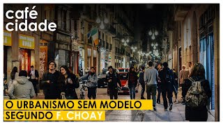 URBANISMO SEM MODELO | SEGUNDO F.CHOAY