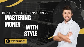 Be a Finances (Selena Gomez): Mastering Money with Style