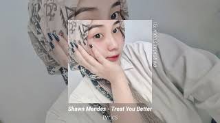 Shawn Mendes - Treat You Better || Lyrics (TikTok Version)