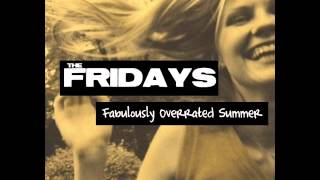 The Fridays - Pretty Faces (unmixed outtake from Fabulously Overrated Summer)