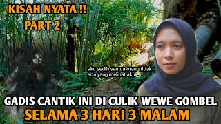 KISAH NYATA‼️GADIS CANTIK DI CULIK WEWE GOMBEL SELAMA 3 HARI 3 MALAM