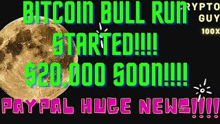 Bitcoin Bull Run Started!!!! $20,000 Soon!!!!!! PayPal Huge News!!!!