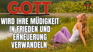 RUHEN SIE IN GOTT UND FINDEN SIE DIE KRAFT, JEDE SCHLACHT ZU ÜBERWINDEN | Andacht | Glaube und Gebet