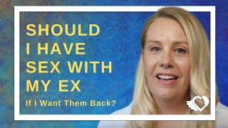 Should I Have Sex With My Ex If I Want Them Back? | Coach Alana Answers