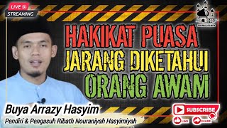 HAKIKAT PUASA YG TIDAK DIKETAHUI ORANG AWAM ❗️BUYA ARRAZY HASYIM