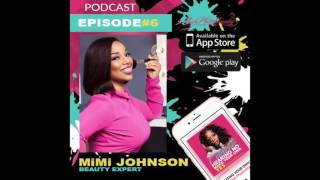 Episode 6: MiMi Johnson Discusses Being A Beauty Expert, Entrepreneurship, Makeup Trends And More