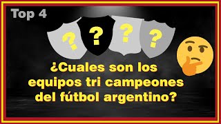 Los Tri-Campeones del fútbol Argentino