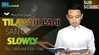 NGAJI SANTAI || Murottal Harian Surat Ali Imran 133-147