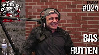 Austin Fitness Community Podcast - #024 - Bas Rutten