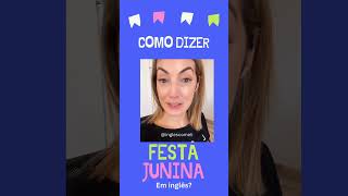 Como dizer festa junina em inglês? #professoraingles #festajunina  #aulasdeinglesonline #ingles