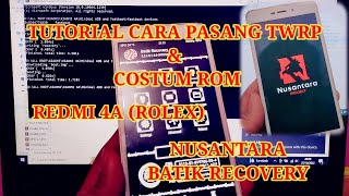 TUTORIAL CARA PASANG TWRP BATIK & COSTUM ROM NUSANTARA REDMI 4A ROLEX