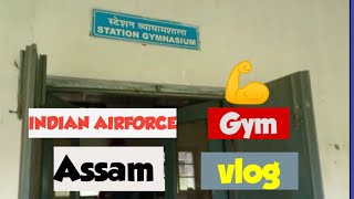 Iaf station gym vlog ||Assam || Gym Agniveer