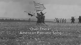 “Over There!” American Patriotic WW1 Song