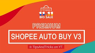 Premium Tutorial Shopee Auto buy v3 11.11 Sale