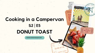 COOKING IN A CAMPERVAN | S2 EP 5 - DONUT TOAST