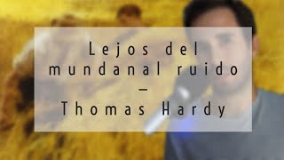 Lejos del mundanal ruido - Thomas Hardy | reseña