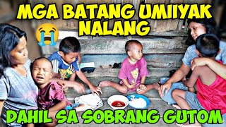 MGA BATANG UMIIYAK NALANG DAHIL SA SOBRANG GUTOM NA NARARAMDAMAN