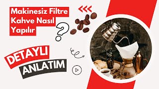 Evde Kahve Makinası Olmadan Filtre Kahve Yapımı | How to Make Filter Coffee Without Machine?