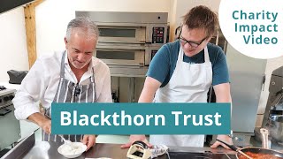 Charity Impact Video: Blackthorn Trust