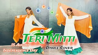 Teri Mitti Song Dance Video🇮🇳| Independence Day 15 August Special Dance Performance | Patriotic Song