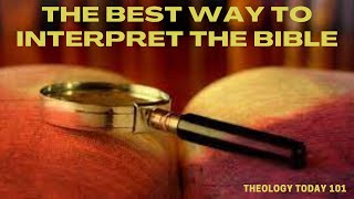 The THREE BEST WAYS to Interpret the Bible!!!!