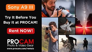 RENT NOW - Sony A9 III Mirrorless Camera Available at PROCAM!