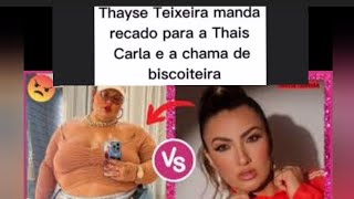 THAYSE TEIXEIRA MANDA RECADO PARA THAYS CARLA! #famosos #polemica #news