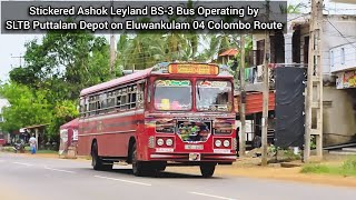 Stickered Ashok Leyland BS-3 Bus Operating by SLTB Puttalam Depot on Eluwankulam 04 Colombo Route