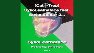 [CatTrap] SykoLeathaface feat. StylesBeats 2022 UNMATCHED