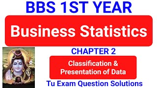 Classification and Presentation of data | Bbs 1st year Business Statistics chapter 2 TU Solution 2