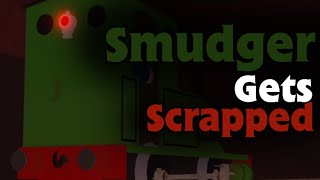 Smudger Gets Scrapped