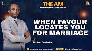 THE AM NIGHT// WHEN FAVOR LOCATES YOU FOR MARRIAGE  With Pr. Tom & Anitha GAKUMBA