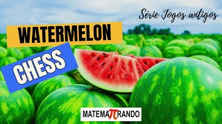 Watermellon Chess - série Jogos Antigos