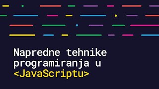 Napredne Tehnike Programiranja u JavaScriptu | 2. predavanje, Škola Osnova Web Programiranja