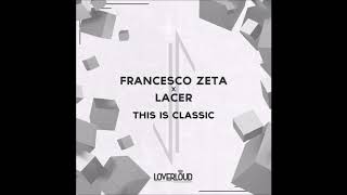 Francesco Zeta X Lacer: This Is A Classic