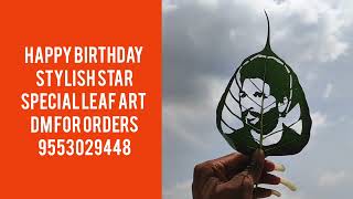 stylishStar Allu Arjun birthday specialgift #leafart @AlluArjun #alluarjun #hbd Order 9553029448