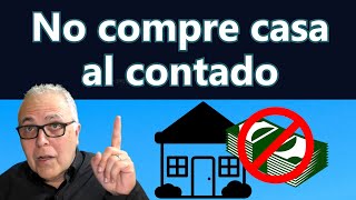 ¿Inversionista? ¡No compre casa al contado!