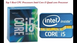 Top 5 Best CPU Processors Intel Core i5 Quad core Processor 2019