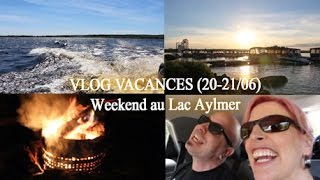 VLOG VACANCES (20-21/06) : Weekend au Lac Aylmer