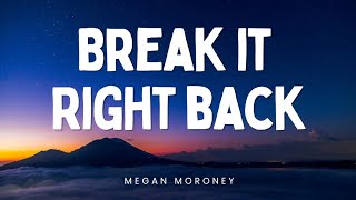 Break It Right Back - Megan Moroney