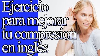 Ejercicio para el oído (para mejorar tu comprensión en inglés)