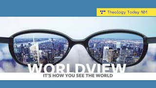 Developing a Christian Worldview: What is a WORLDVIEW?