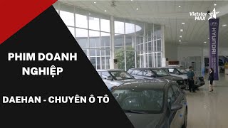 Làm phim doanh nghiệp - Daehan | sản xuất phim quảng cáo | công ty làm phim doanh nghiệp