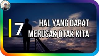 7 HAL YANG MERUSAK OTAK KITA - Abdi Suardin #quodsislami #katabijakkehidupan