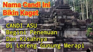 Penemuan Candi ASU Sengi Di Lereng Gunung Merapi - Begini Kisah dan Asal Usulnya