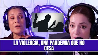 La violencia, una pandemia que no cesa 🚫💥