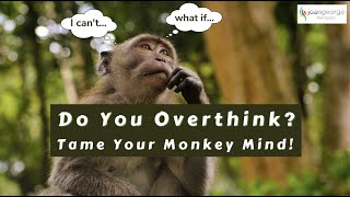 Do You Overthink? Tame Your Monkey Mind!