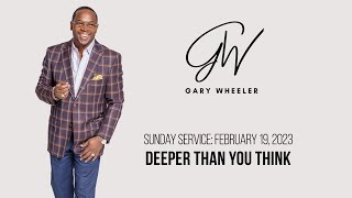 Deeper Than You Think - February 19, 2023 @ 11am