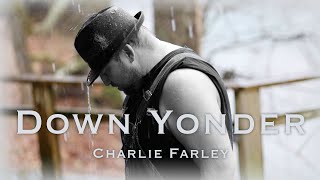 Charlie Farley - Down Yonder